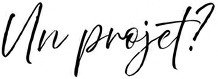 un projet